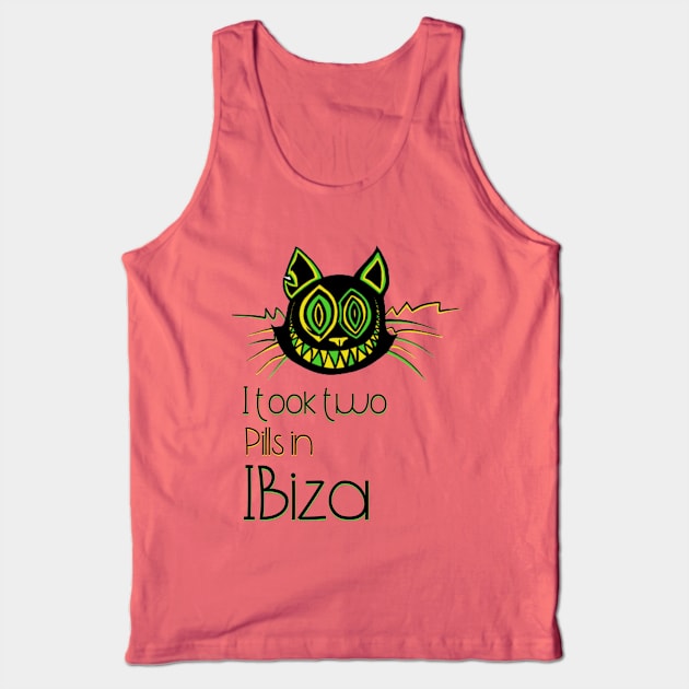 I took two Pills in Ibiza - Catsondrugs.com - Techno Party Ibiza Rave Dance Underground Festival Spring Break  Berlin Good Vibes Trance Dance technofashion technomusic housemusic Tank Top by catsondrugs.com